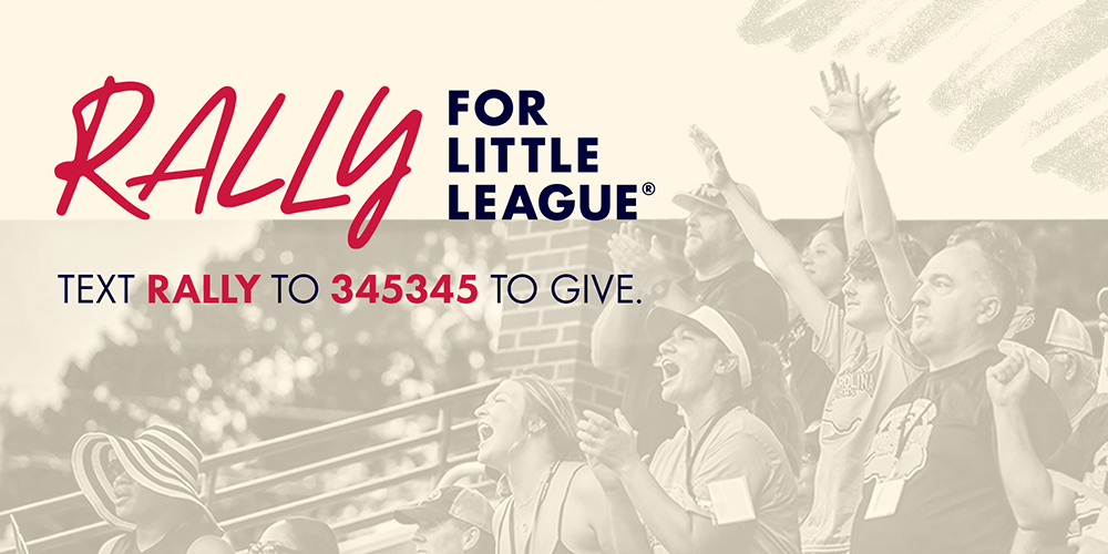 Rally for Little League. Text RALLY to 345345 to Give.
