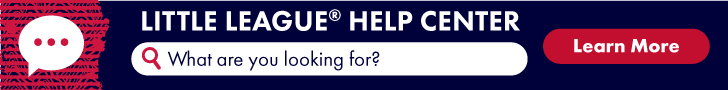 Little League Help Center. What are you looking for? Learn More.